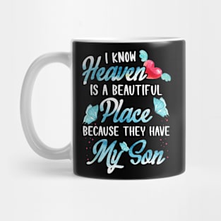 I Know Heaven Is A Beautiful Place Because They Have My Son Mug